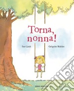 Torna, nonna! Ediz. a colori libro