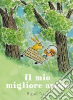 Il mio migliore amico. Ediz. a colori libro