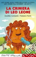 La criniera di Leo leone. Stampatello maiuscolo. Ediz. a colori libro