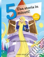 Carciofonzolo. Una storia in 5 minuti! Ediz. a colori libro