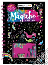 Magiche creature. Gratta & colora. Ediz. a spirale. Con unicorno colorato libro