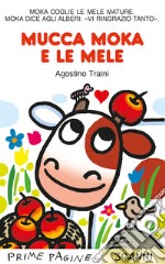 Mucca Moka e le mele. Ediz. a colori libro