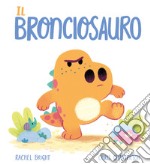 Il Bronciosauro. Ediz. a colori libro