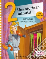 Battaglia in calzamaglia. Prime letture. Stampatello maiuscolo. Ediz. a colori libro