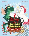 7 storie di creature fantastiche. Ediz. a colori libro
