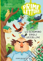 Lo sciopero degli uccellini. Ediz. a colori libro