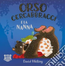 Orso Cercabbracci e la nanna. Ediz. a colori