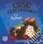 Orso Cercabbracci e la nanna. Ediz. a colori libro