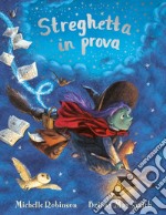 Streghetta in prova. Ediz. a colori libro