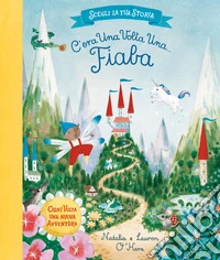 C'era una volta una... fiaba. Ediz. a colori libro