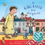 Il gigante più elegante. Tira, muovi, scopri! Ediz. a colori libro