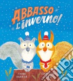 Abbasso l'inverno! Ediz. a colori libro