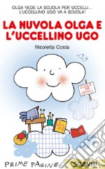 La nuvola Olga e l'uccellino Ugo. Ediz. a colori libro