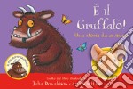 È il Gruffalò! Una storia da animare. Ediz. a colori libro