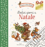 Dodici giorni a Natale. Ediz. a colori libro