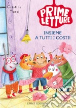 Insieme a tutti i costi! Ediz. a colori libro