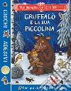 Gruffalò e la sua piccolina. Giochi e adesivi. Ediz. a colori libro