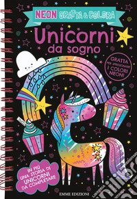 Unicorni da sogno. Neon gratta e colora. Ediz. illustrata. Con matita in legno per grattare libro
