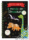 Il mondo dei dinosauri. Gratta e colora. Ediz. illustrata libro