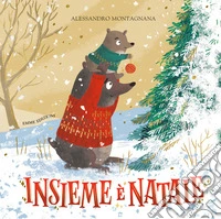 Insieme è Natale. Ediz. a colori libro