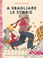 A sbagliare le storie. Ediz. a colori libro