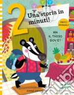 Ma il tasso dov'è? Stampatello maiuscolo. Ediz. a colori libro