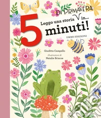 Leggo una storia di primavera in... 5 minuti! Stampatello maiuscolo. Ediz. a colori libro