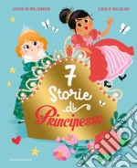 7 storie di principesse. Ediz. a colori libro