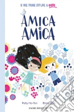 Amica e Amica. Stampatello minuscolo. Ediz. a colori libro