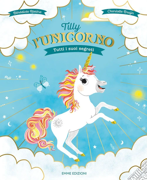 Tilly l'unicorno. Tutti i suoi segreti. Ediz. a colori