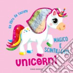 Unicorni. Un libro da toccare. Ediz. a colori libro