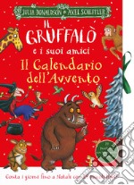 Il Gruffalò e i suoi amici. Il Calendario dell'Avvento. Ediz. a colori libro