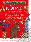 Il Gruffalò e i suoi amici. Il Calendario dell'Avvento. Ediz. a colori libro