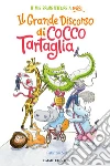 Il grande discorso di Cocco Tartaglia. Ediz. a colori libro di Silei Fabrizio