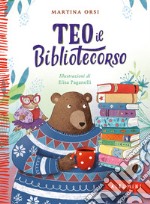 Teo il bibliotecorso. Ediz. a colori libro