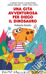 Una gita avventurosa per Diego il dinosauro. Stampatello maiuscolo. Ediz. a colori libro