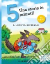 Il lupo va in prima B. Stampatello maiuscolo. Ediz. a colori libro