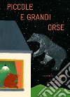 Piccole e grandi orse. Ediz. a colori libro di Gervais Bernadette