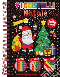 Amo i cristalli. Natale. Ediz. a colori. Con 2000 cristalli colorati libro