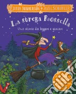 La strega Rossella. Una storia da leggere e giocare. Con alette da sollevare, inserti mobili e pop-up. Ediz. a colori libro