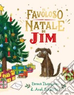 Il favoloso Natale di Jim. Ediz. a colori libro