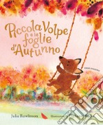 Piccola volpe e le foglie d'autunno. Ediz. a colori