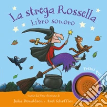 La strega Rossella. Libro sonoro. Ediz. a colori
