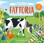 Esploriamo la natura. Fattoria. Ediz. a colori libro