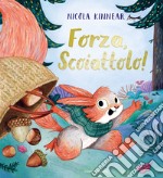 Forza, scoiattolo! Ediz. a colori libro