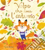 Volpe che amava l'autunno. Ediz. a colori libro