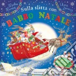 Sulla slitta con Babbo Natale. Ediz. a colori