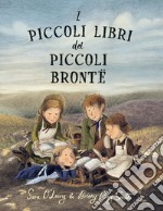 I piccoli libri dei piccoli Bronte. Ediz. a colori libro