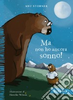 Ma non ho ancora sonno! Ediz. a colori libro