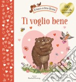 Ti voglio bene. Ediz. a colori libro